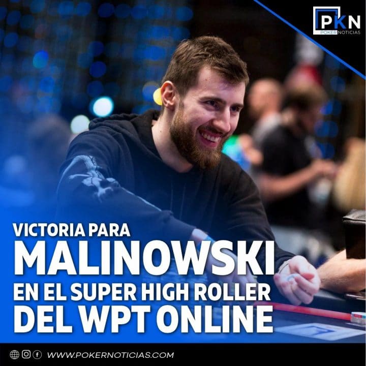 Victoria para Malinowski en el Super High Roller del WPT online