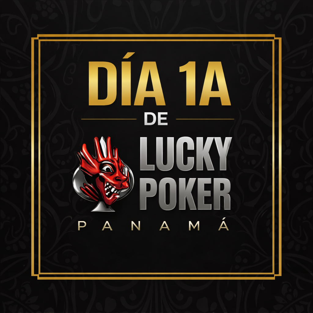 Main Event 100K GTZ, Día 1A – Lucky Poker Panamá