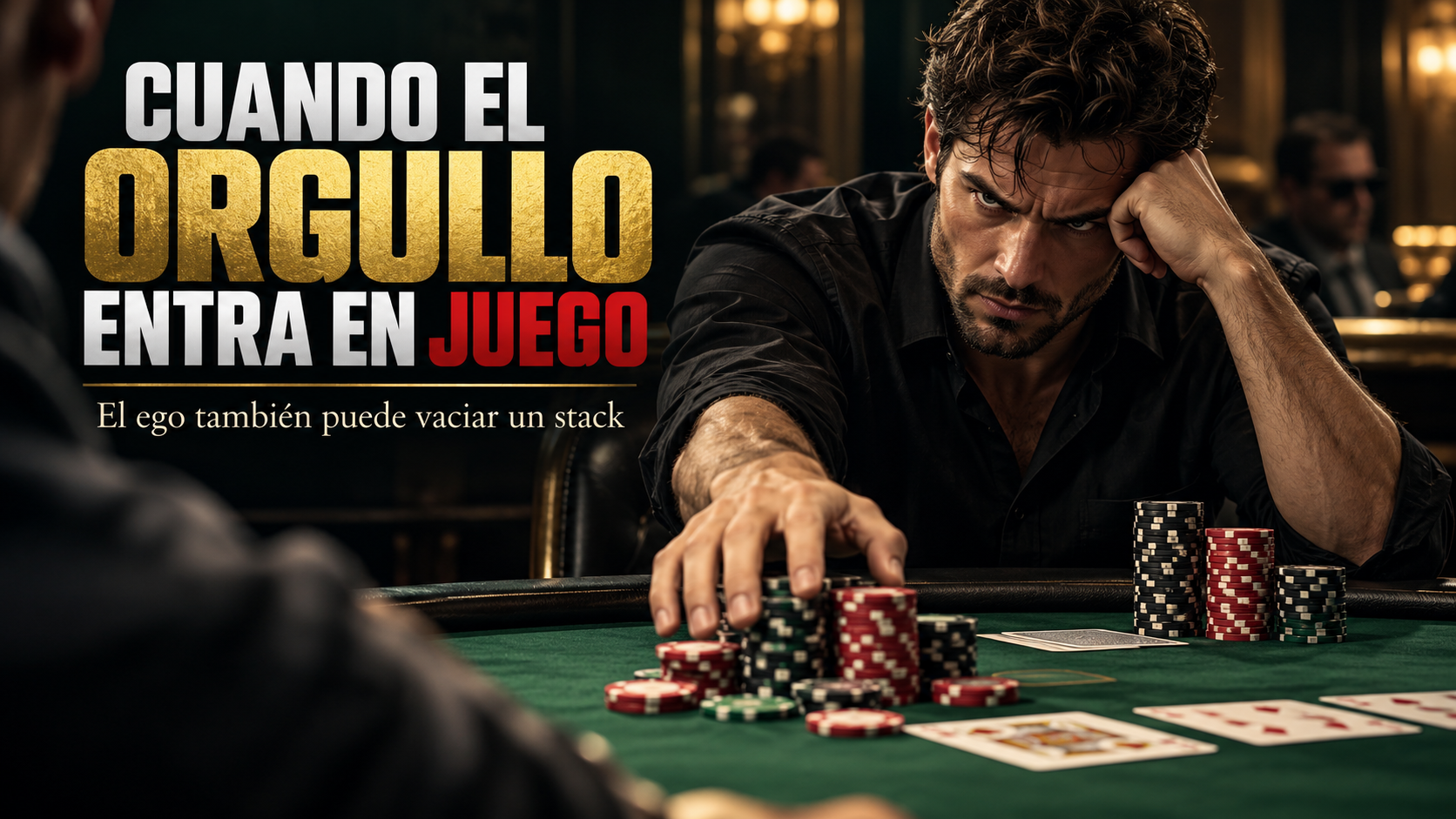 El ego en el poker: cuando querer demostrar superioridad termina costando dinero